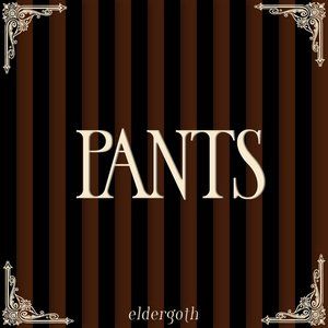 PANTS --->